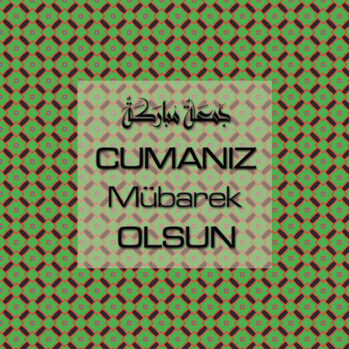 Cumanız Mübarek Olsun 251020252100 N308.jpg