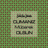 Cumanız Mübarek Olsun 251020252100 N308