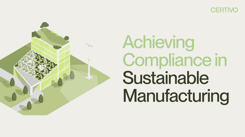 Achieving Compliance in Sustainable Manufacturing: How Manufacturers Stay Compliant & Reduce Costs.jpg