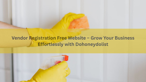 Vendor Registration Free Website – Join Dohoneydolist and Grow Your Business Online.jpg