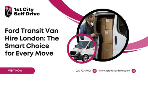 Ford Transit Van Hire London: The Smart Choice for Every Move.jpg