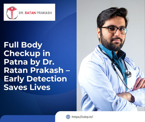 Full Body Checkup in Patna: Dr. Ratan Prakash.jpg