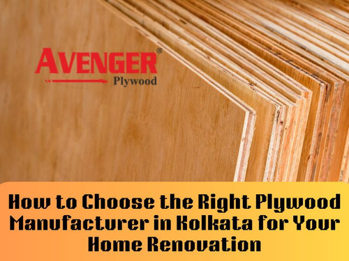 How to Choose the Right Plywood Manufacturer in Kolkata for Your Home Renovation.jpg