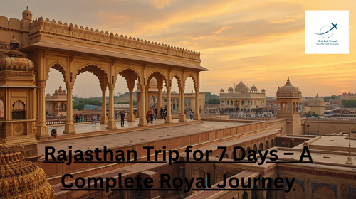 Rajasthan Trip for 7 Days – A Complete Royal Journey.png