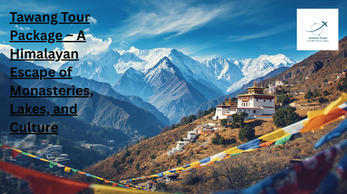 Tawang Tour Package – A Himalayan Escape of Monasteries, Lakes, and Culture.png