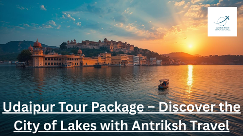 Udaipur Tour Package – Discover the City of Lakes with Antriksh Travel.png