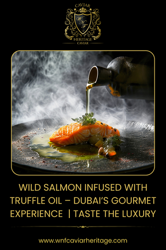 Wild Salmon Infused with Truffle Oil – Dubai’s Gourmet Experience.png