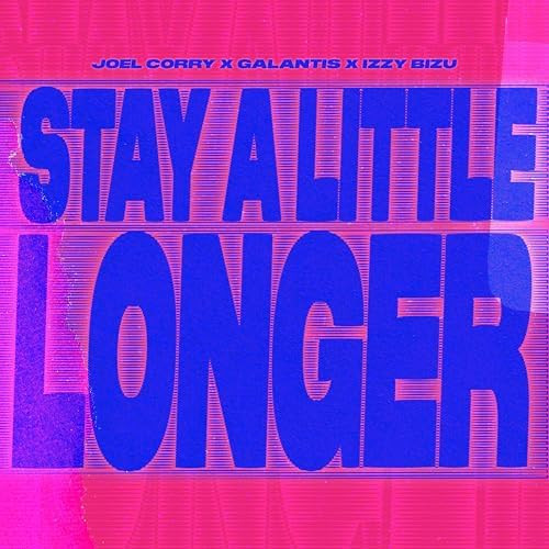 Joel Corry, Galantis & Izzy Bizu - Stay A Little Longer [Acapella] [130BPM_D♯Maj