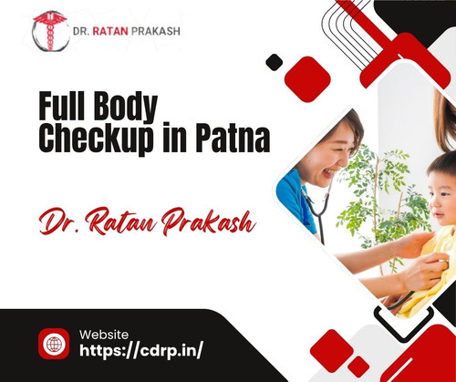 Full Body Checkup in Patna: Dr. Ratan Prakash.jpg