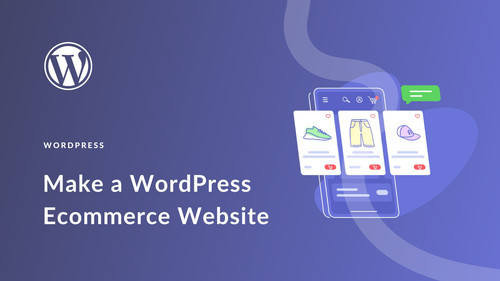 Make a WordPress Ecommerce Website.jpg