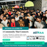 At Astraa Coliving PG it is not just about rooms it is about community.