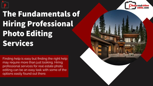 The Fundamentals of Hiring Professional Photo Editing Services.jpg