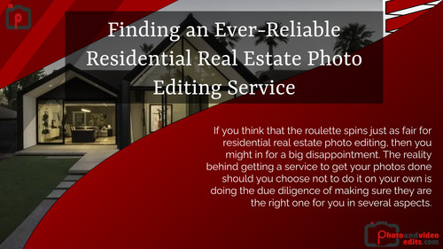 Finding an Ever Reliable Residential Real Estate Photo Editing Service.jpg