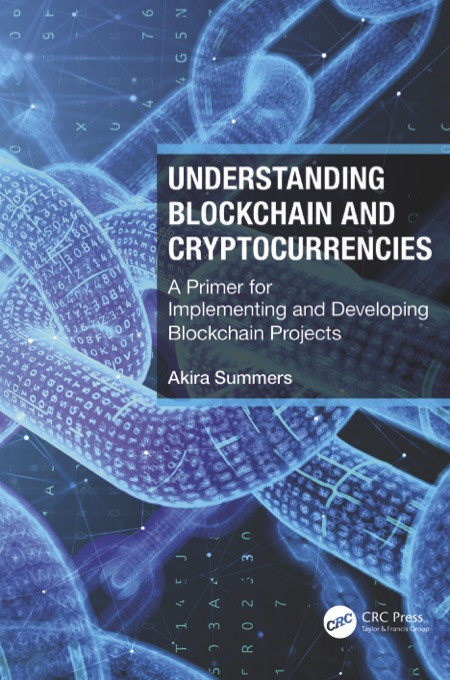 Understanding Blockchain and Cryptocurrencies A Primer for Implementing and Developing Blockchain Pr