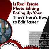 Is Real Estate Photo Editing Eating Up Your Time Here’s How to Edit Faster