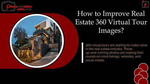 How to Improve Real Estate 360 Virtual Tour Images