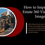 How to Improve Real Estate 360 Virtual Tour Images