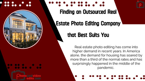 Finding an Outsourced Real Estate Photo Editing Company that Best Suits You.jpg