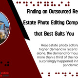 Finding an Outsourced Real Estate Photo Editing Company that Best Suits You