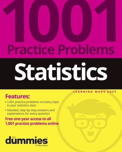 Statistics: 1001 Practice Problems For Dummies (+ Free Online Practice)