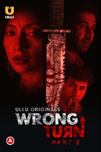Wrong Turn (Part-2) 2022 Hindi Season 01 [Episodes 04-05] ULLU Exclusive Series 720p HDRip Download