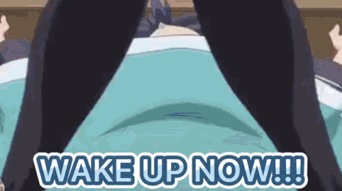 wakeup wakey wakey.gif