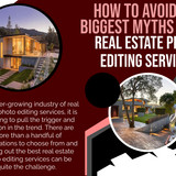 How to Avoid The Biggest Myths About Real Estate Photo Editing Services