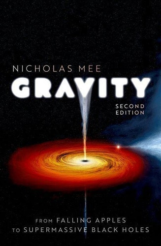 Gravity, From Falling Apples to Supermassive Black Holes