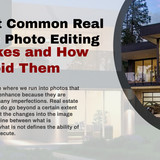 7 Most Common Real Estate Photo Editing Mistakes and How to Avoid Them