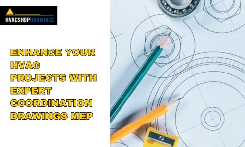 ENHANCE YOUR HVAC PROJECTS WITH EXPERT COORDINATION DRAWINGS MEP.jpg