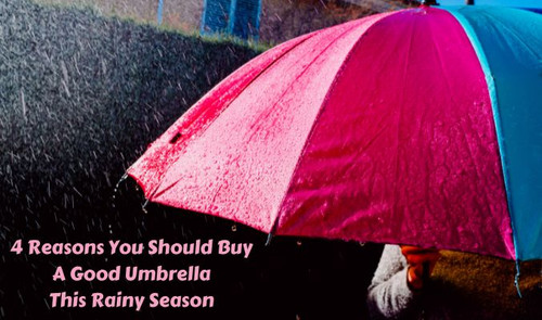 4 Reasons You Should Buy A Good Umbrella This Rainy Season.jpg