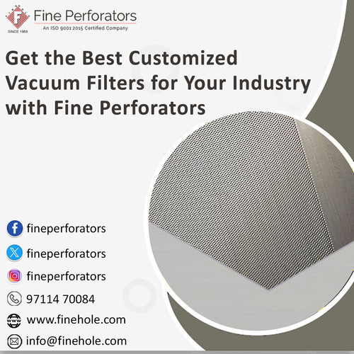 Get the Best Customized Vacuum Filters for Your Industry with Fine Perforators.jpg