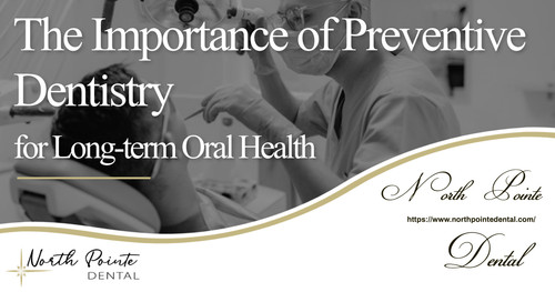 The Importance of Preventive Dentistry for Long-term Oral Health.jpg