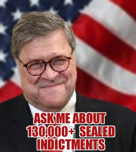 bill Barr ask me Indictments.jpg