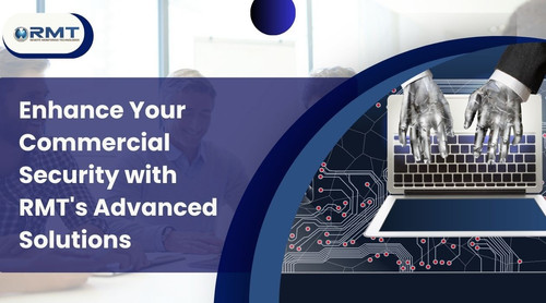 Enhance Your Commercial Security with RMT's Advanced Solutions.jpg