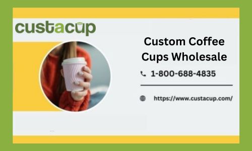 Custom Coffee Cups Wholesale – Boost Your Brand Image.jpg