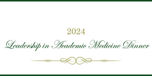 2024 Leadership in Academic Medicine Dinner.jpg