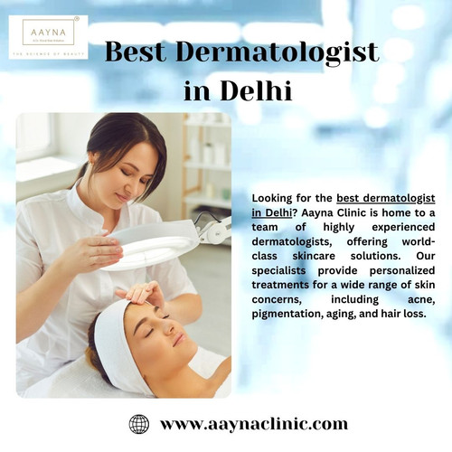 Best Dermatologist in Delhi: Expert Skin Care at Aayna Clinic.jpg