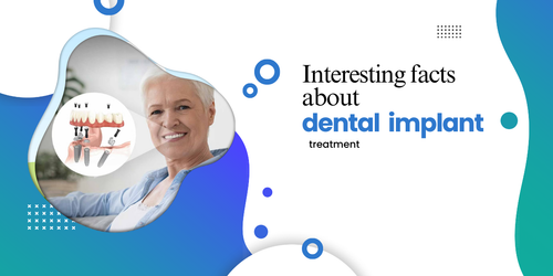 Interesting facts about dental implant treatment.png