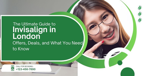 The Ultimate Guide to Invisalign in London Offers, Deals, and What You Need to Know.jpg