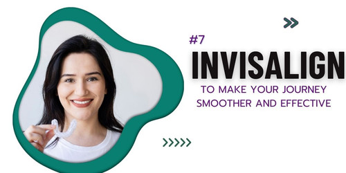 #7 invisalign tips to make your journey smoother and effective.jpg
