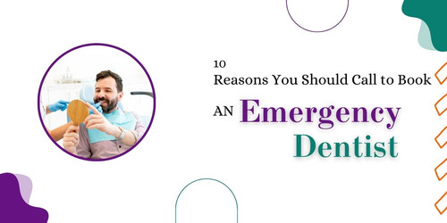 10 Reasons You Should Call to Book an Emergency Dentist.jpg