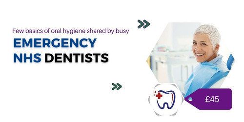 Few basics of oral hygiene shared by busy emergency NHS dentists.jpg