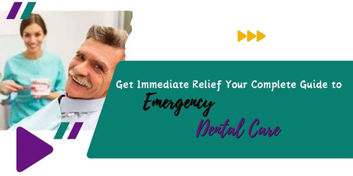 Get Immediate Relief Your Complete Guide to Emergency Dental Care.jpg