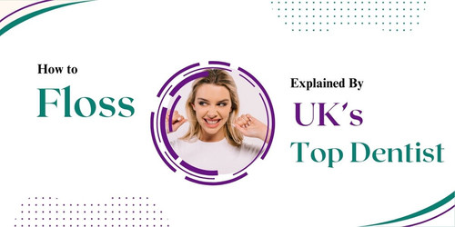 How to Floss Explained By UK’s Top Dentist.jpg