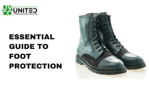 ESSENTIAL GUIDE TO FOOT PROTECTION: CHOOSE THE RIGHT GEAR FOR SAFETY AND COMFORT.jpg