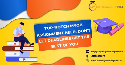  Top Notch Myob Assignment Help Don't Let Deadlines Get the Best of You.jpg