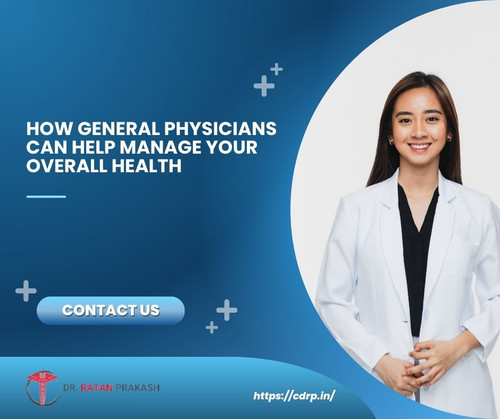 How General Physicians Can Help Manage Your Overall Health.jpg