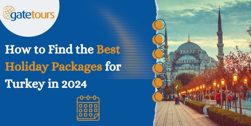 How to Find the Best Holiday Packages for Turkey in 2024.jpg
