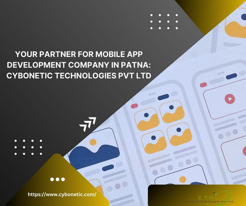 Your Partner for Mobile App Development Company in Patna: Cybonetic Technologies Pvt Ltd.jpg